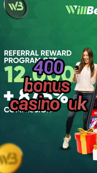400 bonus casino uk-igamblinglist.com